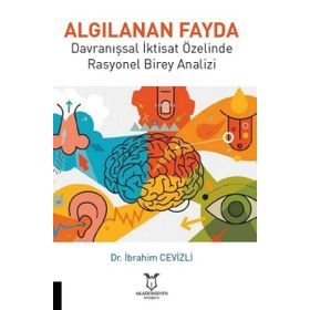 Akademisyen Kitabevi Algılanan Fayda Davranışsal İktisat Özelinde Rasyonel Birey Analizi