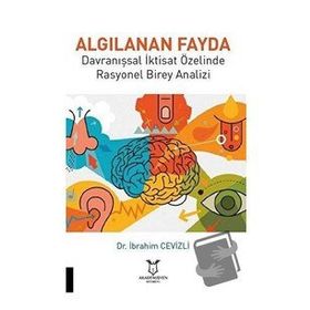 Akademisyen Kitabevi Algılanan Fayda Davranışsal İktisat Özelinde Rasyonel Birey Analizi