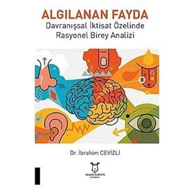 Akademisyen Kitabevi Algılanan Fayda Davranışsal İktisat Özelinde Rasyonel Birey Analizi