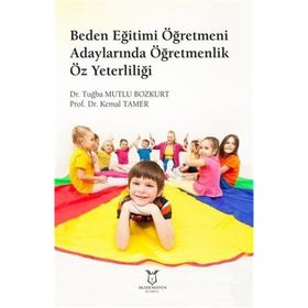Akademisyen Kitabevi Beden Eğitimi Öğretmeni Adaylarında Öğretmenlik Öz Yeterliliği