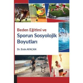 Akademisyen Kitabevi Beden Eğitimi ve Sporun Sosyolojik Boyutları