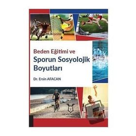 Akademisyen Kitabevi Beden Eğitimi ve Sporun Sosyolojik Boyutları