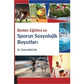 Akademisyen Kitabevi Beden Eğitimi ve Sporun Sosyolojik Boyutları