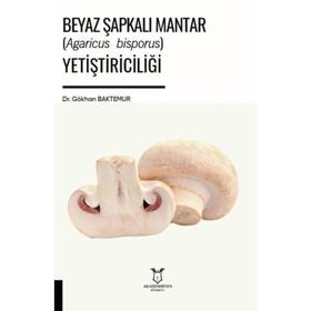 Akademisyen Kitabevi Beyaz Şapkalı Mantar Yetiştiriciliği