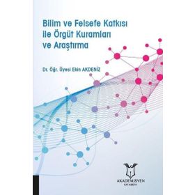 Akademisyen Kitabevi Bilim ve Felsefe Katkısı ile Örgüt Kuramları ve Araştırma