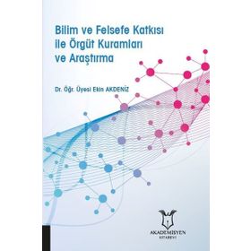 Akademisyen Kitabevi Bilim ve Felsefe Katkısı ile Örgüt Kuramları ve Araştırma