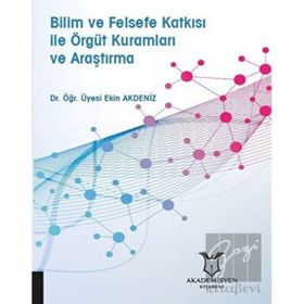 Akademisyen Kitabevi Bilim ve Felsefe Katkısı ile Örgüt Kuramları ve Araştırma