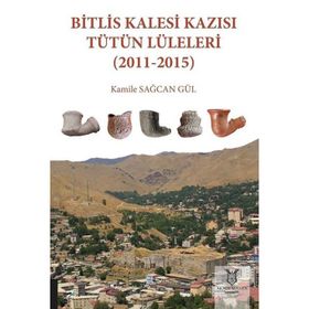 Akademisyen Kitabevi Bitlis Kalesi Kazısı Tütün Lüleleri 2011 - 2015
