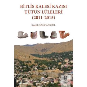 Akademisyen Kitabevi Bitlis Kalesi Kazısı Tütün Lüleleri 2011 - 2015