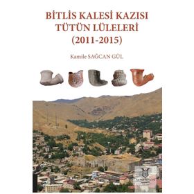 Akademisyen Kitabevi Bitlis Kalesi Kazısı Tütün Lüleleri 2011 - 2015