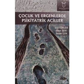 Akademisyen Kitabevi Çocuk ve Ergenlerde Psikiyatrik Aciller - Elvan İşeri