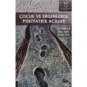 Akademisyen Kitabevi Çocuk ve Ergenlerde Psikiyatrik Aciller - Elvan İşeri