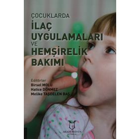 Akademisyen Kitabevi Çocuklarda İlaç Uygulamaları ve Hemşirelik Bakımı