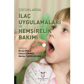Akademisyen Kitabevi Çocuklarda İlaç Uygulamaları ve Hemşirelik Bakımı