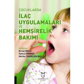 Akademisyen Kitabevi Çocuklarda İlaç Uygulamaları ve Hemşirelik Bakımı
