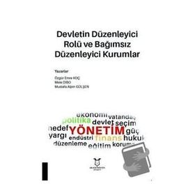 Akademisyen Kitabevi Devletin Düzenleyici Rolü ve Bağımsız Düzenleyici Kurumlar