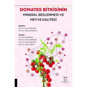 Akademisyen Kitabevi Domates Bitkisinin Mineral Beslenmesi ve Meyve Kalitesi