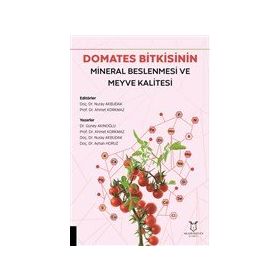 Akademisyen Kitabevi Domates Bitkisinin Mineral Beslenmesi ve Meyve Kalitesi