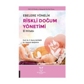Akademisyen Kitabevi Ebelere Yönelik Riskli Doğum Yönetimi El Kitabı