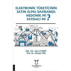 Akademisyen Kitabevi Elektronik Tüketicinin Satın Alma Davranışı Hedonik Mi Faydacı Mı?