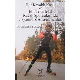 Akademisyen Kitabevi Elit Kayaklı Koşu ve Elit Tekerlekli Kayak Sporcularında Dayanıklık Antrenmanları