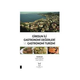 Akademisyen Kitabevi Giresun İli Gastronomi Değerleri ve Gastronomi Turizmi