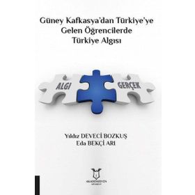 Akademisyen Kitabevi Güney Kafkasyadan Türkiyeye Gelen Öğrencilerde Türkiye Algısı