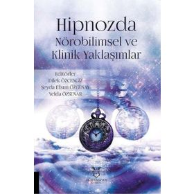 Akademisyen Kitabevi Hipnozda Nörobilimsel ve Klinik Yaklaşımlar