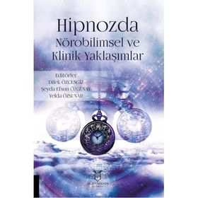 Akademisyen Kitabevi Hipnozda Nörobilimsel ve Klinik Yaklaşımlar