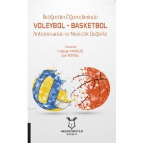 Akademisyen Kitabevi İlköğretim Öğrencilerinde Voleybol - Basketbol Antrenmanları ve Nevrotik Değerler