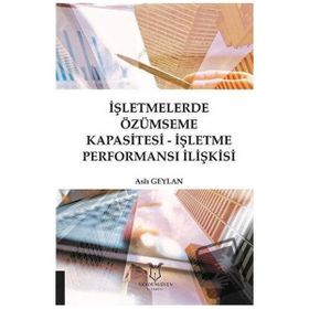 Akademisyen Kitabevi İşletmelerde Özümseme Kapasitesi-İşletme Performansı İlişkisi