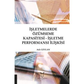Akademisyen Kitabevi İşletmelerde Özümseme Kapasitesi-İşletme Performansı İlişkisi