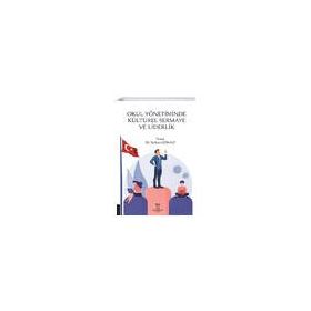 Akademisyen Kitabevi Okul Yönetiminde Kültürel Sermaye ve Liderlik