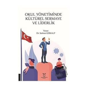 Akademisyen Kitabevi Okul Yönetiminde Kültürel Sermaye ve Liderlik