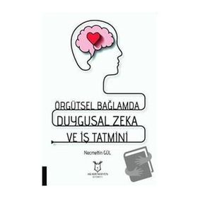 Akademisyen Kitabevi Örgütsel Bağlamda Duygusal Zeka ve İş Tatmini