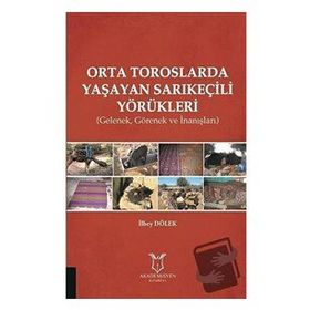 Akademisyen Kitabevi Orta Toroslarda Yaşayan Sarıkeçili Yörükleri-Gelenek Görenek ve İnanışlar