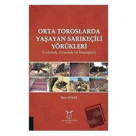Akademisyen Kitabevi Orta Toroslarda Yaşayan Sarıkeçili Yörükleri-Gelenek Görenek ve İnanışlar