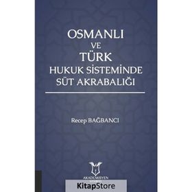 Akademisyen Kitabevi Osmanlı ve Türk Hukuk Sisteminde Süt Akrabalığı