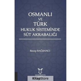 Akademisyen Kitabevi Osmanlı ve Türk Hukuk Sisteminde Süt Akrabalığı