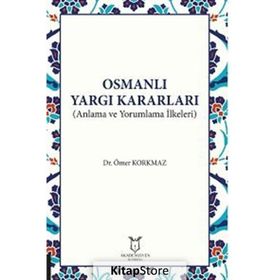 Akademisyen Kitabevi Osmanlı Yargı Kararları - Anlama ve Yorumlama İlkeleri