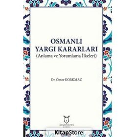 Akademisyen Kitabevi Osmanlı Yargı Kararları - Anlama ve Yorumlama İlkeleri