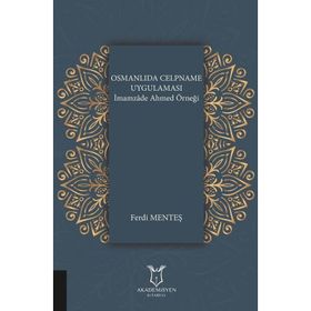 Akademisyen Kitabevi Osmanlıda Celpname Uygulaması İmamzade Ahmed Örneği
