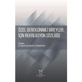 Akademisyen Kitabevi Özel Gereksinimli Bireyler İçin Rekreasyon Sözlüğü