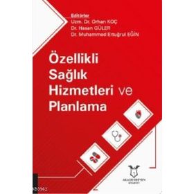 Akademisyen Kitabevi Özellikli Sağlık Hizmetleri ve Planlama