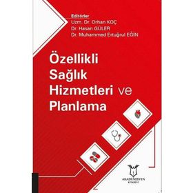 Akademisyen Kitabevi Özellikli Sağlık Hizmetleri ve Planlama