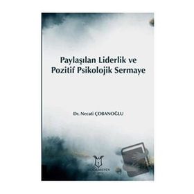 Akademisyen Kitabevi Paylaşılan Liderlik ve Pozitif Psikolojik Sermaye