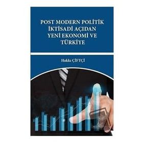 Akademisyen Kitabevi Post Modern Politik İktisadi Açıdan Yeni Ekonomi ve Türkiye