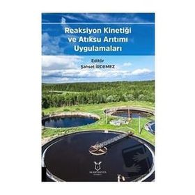 Akademisyen Kitabevi Reaksiyon Kinetiği ve Atıksu Arıtımı Uygulamaları