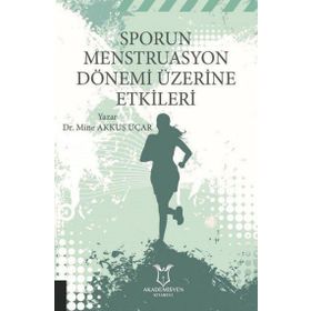 Akademisyen Kitabevi Sporun Menstruasyon Dönemi Üzerine Etkileri
