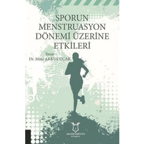 Akademisyen Kitabevi Sporun Menstruasyon Dönemi Üzerine Etkileri